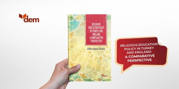 DEM Yayınlarından Yeni Bir Eser: Religious Education Policy in Turkey and England: A Comparative Perspective