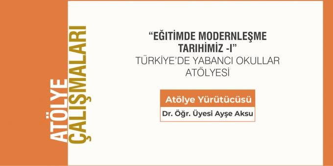Eğitimde Modernleşme Tarihimiz Atölyesi -1-