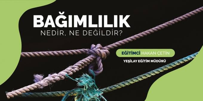 Bağımlılık Nedir, Ne Değildir?