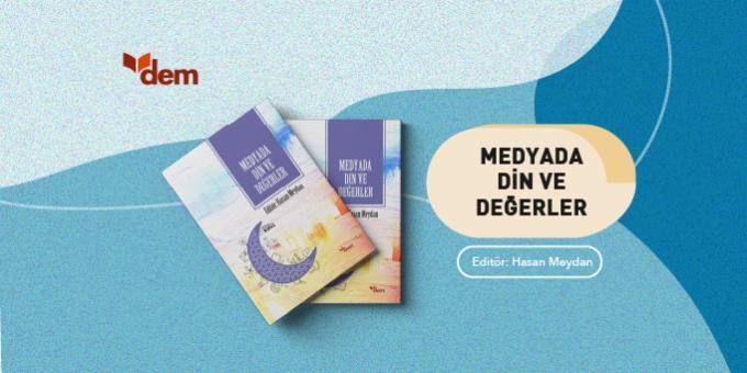 DEM Yayınlarından Yeni Bir Eser: Medyada Din ve Değerler