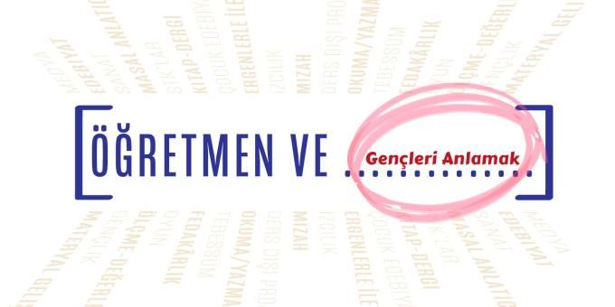 Öğretmen ve Gençleri Anlamak