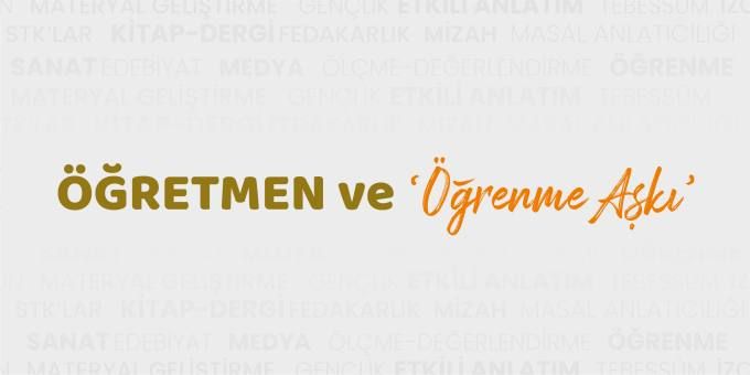 Öğretmen ve Öğrenme Aşkı