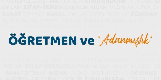 Öğretmen ve Adanmışlık