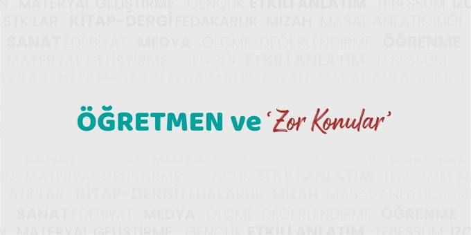 Öğretmen ve Zor Konular