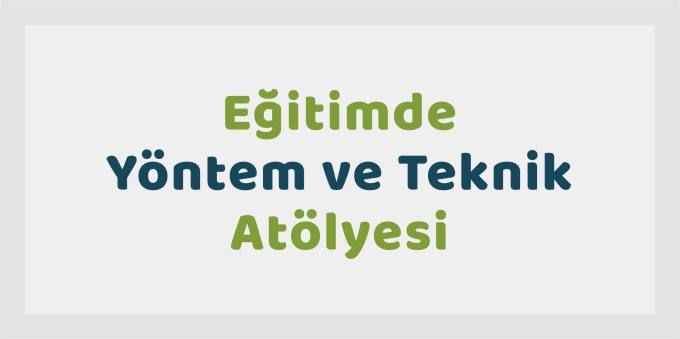 Eğitimde Yöntem ve Teknik Atölyesi- Örnek Olay