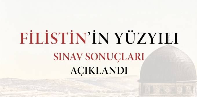 Filistin'in Yüzyılı Sınav Sonuçları Açıklandı